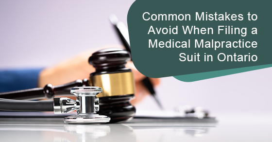 Common mistakes to avoid when filing a medical malpractice suit in Ontario