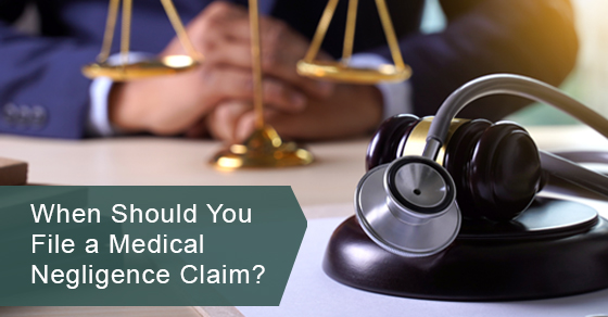 When should you file a medical negligence claim?