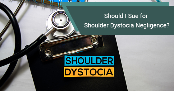 Should I Sue for shoulder dystocia negligence?