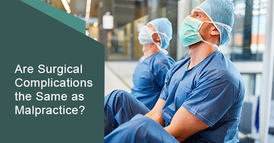 Are surgical complications the same as malpractice?