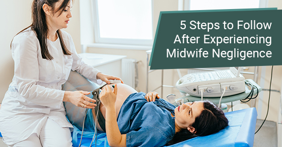 5 steps to follow after experiencing midwife negligence
