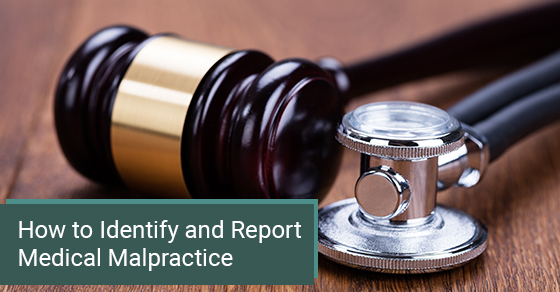 How to identify and report medical malpractice