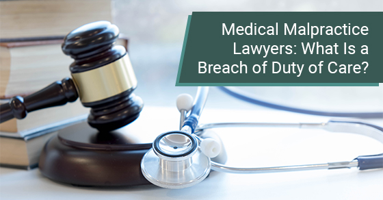 Medical malpractice lawyers: What is a breach of duty of care?