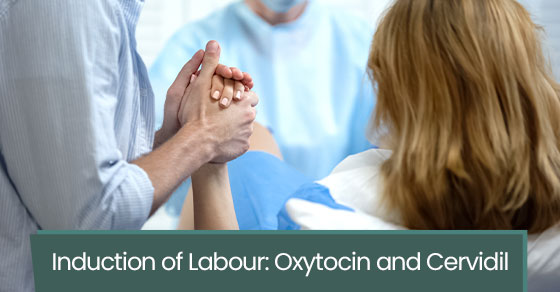 Induction of labour: Oxytocin and cervidil