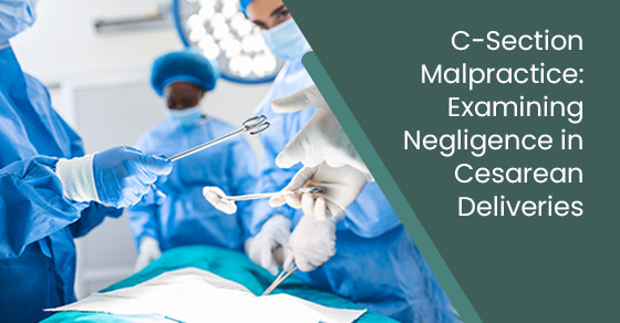 C‑section malpractice: Examining negligence in cesarean deliveries