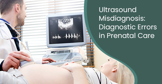 Ultrasound misdiagnosis: Diagnostic errors in prenatal care