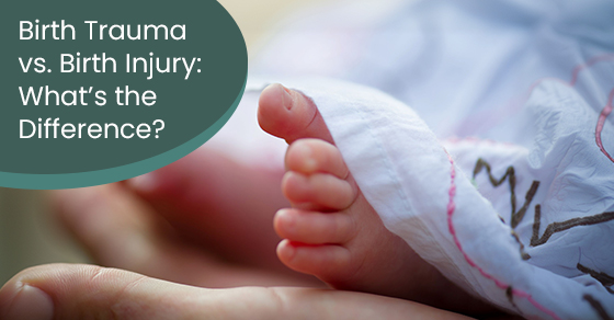 Birth Trauma vs. Birth Injury: What’s the Difference?