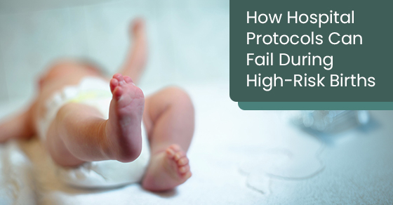 How Hospital Protocols Can Fail During High-Risk Births