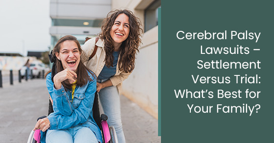 Cerebral palsy lawsuits – settlement versus trial: What’s best for your family?