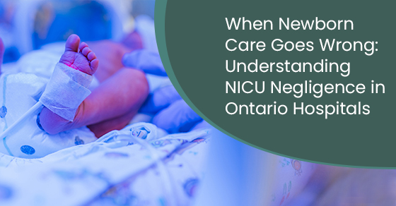 When newborn care goes wrong: Understanding NICU negligence in Ontario hospitals