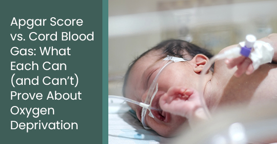 Apgar score vs. cord blood gas: What each can (and can’t) prove about oxygen deprivation