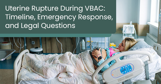Uterine rupture during VBAC: Timeline, emergency response, and legal questions